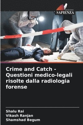 Shalu Rai, Vikash Ranjan, Shamshad Begum - Crime and Catch - Questioni medico-legali risolte dalla radiologia forense, Häftad