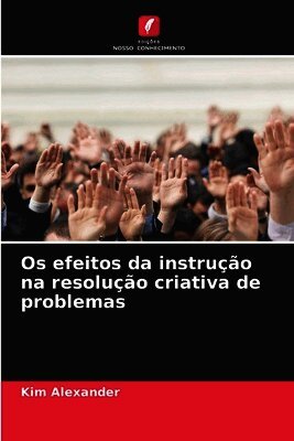 Os efeitos da instrução na resolução criativa de problemas