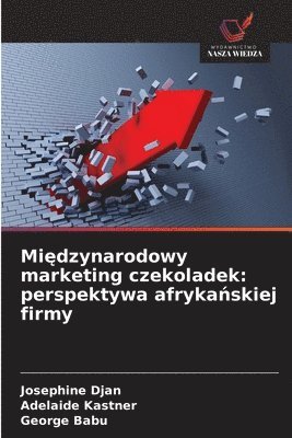 Międzynarodowy marketing czekoladek: perspektywa afrykańskiej firmy