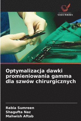 Optymalizacja dawki promieniowania gamma dla szwów chirurgicznych