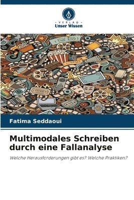 Multimodales Schreiben durch eine Fallanalyse