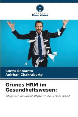 Sueta Samanta, Anirban Chakraborty - Grünes HRM im Gesundheitswesen, Häftad