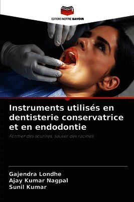 Instruments utilisés en dentisterie conservatrice et en endodontie