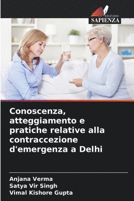 Conoscenza, atteggiamento e pratiche relative alla contraccezione d'emergenza a Delhi