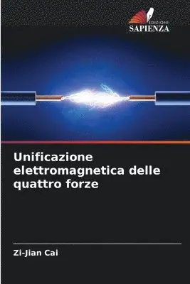 Zi-Jian Cai - Unificazione elettromagnetica delle quattro forze, Häftad. Tillgänglighet: Lägg i varukorg