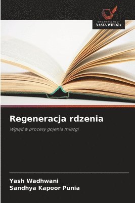 Yash Wadhwani, Sandhya Kapoor Punia - Regeneracja rdzenia, Häftad