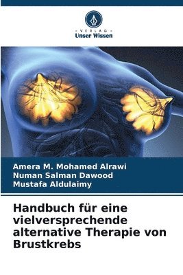 Amera M Mohamed Alrawi, Numan Salman Dawood, Mustafa Aldulaimy - Handbuch für eine vielversprechende alternative Therapie von Brustkrebs, Häftad
