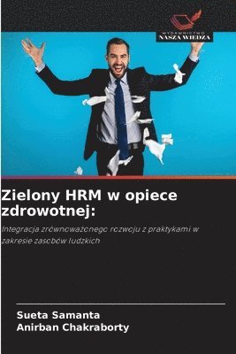 Sueta Samanta, Anirban Chakraborty - Zielony HRM w opiece zdrowotnej, Häftad