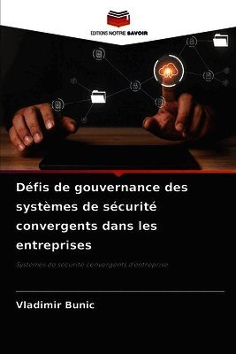 Défis de gouvernance des systèmes de sécurité convergents dans les entreprises