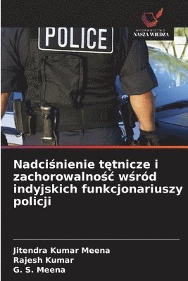 Nadciśnienie tętnicze i zachorowalnośc wśród indyjskich funkcjonariuszy policji