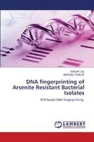 Sanjay Lal, Mukund Thakur - DNA fingerprinting of Arsenite Resistant Bacterial Isolates, Häftad
