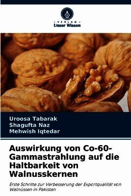 Auswirkung von Co-60-Gammastrahlung auf die Haltbarkeit von Walnusskernen