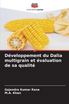 Gajendra Kumar Rana, M A Khan - Développement du Dalia multigrain et évaluation de sa qualité, Häftad