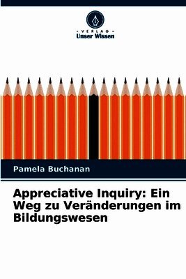 Appreciative Inquiry: Ein Weg zu Veränderungen im Bildungswesen