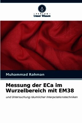 Muhammad Rahman - Messung der ECa im Wurzelbereich mit EM38, Häftad