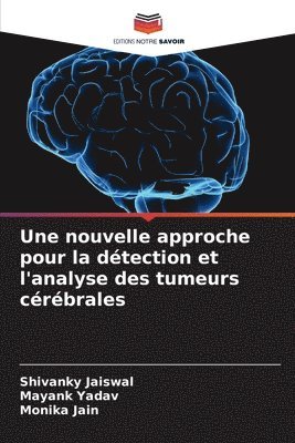 Une nouvelle approche pour la détection et l'analyse des tumeurs cérébrales