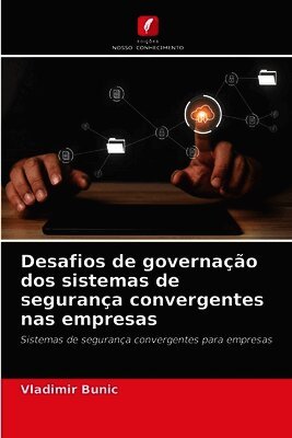 Desafios de governação dos sistemas de segurança convergentes nas empresas