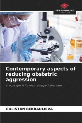 Contemporary aspects of reducing obstetric aggression