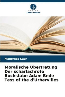 Moralische Übertretung Der scharlachrote Buchstabe Adam Bede Tess of the d'Urbervilles