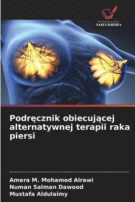 Amera M Mohamed Alrawi, Numan Salman Dawood, Mustafa Aldulaimy - Podręcznik obiecującej alternatywnej terapii raka piersi, Häftad