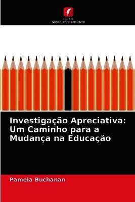 Investigação Apreciativa: Um Caminho para a Mudança na Educação