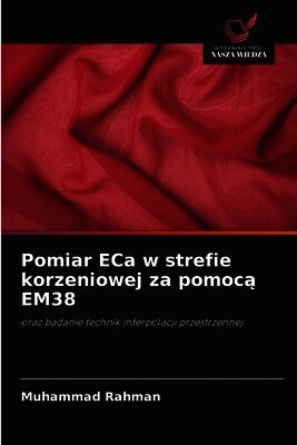 Muhammad Rahman - Pomiar ECa w strefie korzeniowej za pomocą EM38, Häftad
