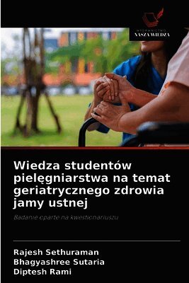 Wiedza studentów pielęgniarstwa na temat geriatrycznego zdrowia jamy ustnej