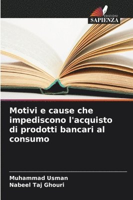 Muhammad Usman, Nabeel Taj Ghouri - Motivi e cause che impediscono l'acquisto di prodotti bancari al consumo, Häftad
