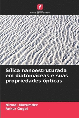 Nirmal Mazumder, Ankur Gogoi - Sílica nanoestruturada em diatomáceas e suas propriedades ópticas, Häftad