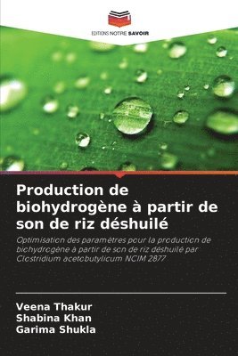 Veena Thakur, Shabina Khan, Garima Shukla - Production de biohydrogène à partir de son de riz déshuilé, Häftad. Tillgänglighet: Lägg i varukorg