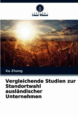 Vergleichende Studien zur Standortwahl ausländischer Unternehmen