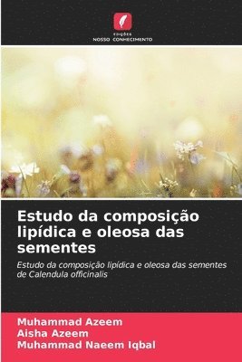 Muhammad Azeem, Aisha Azeem, Muhammad Naeem Iqbal - Estudo da composição lipídica e oleosa das sementes, Häftad