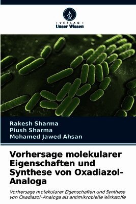 Rakesh Sharma, Piush Sharma, Mohamed Jawed Ahsan - Vorhersage molekularer Eigenschaften und Synthese von Oxadiazol-Analoga, Häftad