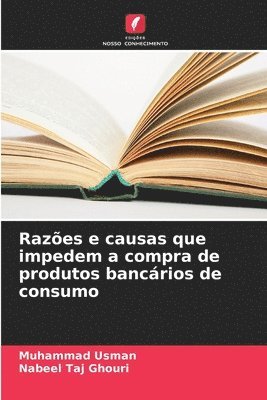 Muhammad Usman, Nabeel Taj Ghouri - Razões e causas que impedem a compra de produtos bancários de consumo, Häftad