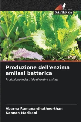 Produzione dell'enzima amilasi batterica
