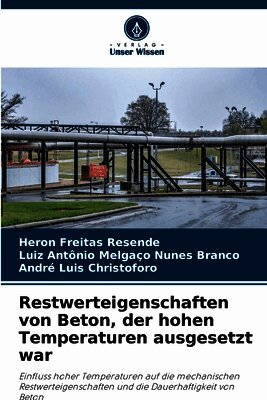 Restwerteigenschaften von Beton, der hohen Temperaturen ausgesetzt war
