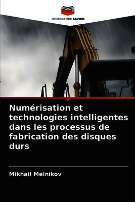 Mikhail Melnikov - Numérisation et technologies intelligentes dans les processus de fabrication des disques durs, Häftad