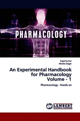 An Experimental Handbook for Pharmacology Volume - 1