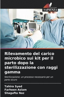 Tahira Syed, Farheen Aslam, Shagufta Naz - Rilevamento del carico microbico sui kit per il parto dopo la sterilizzazione con raggi gamma, Häftad
