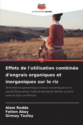 Alem Redda, Fetien Abay, Girmay Tesfay - Effets de l'utilisation combinée d'engrais organiques et inorganiques sur le riz, Häftad. Tillgänglighet: Lägg i varukorg
