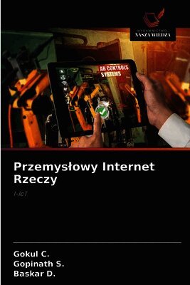 Gokul C, Gopinath S, Baskar D - Przemyslowy Internet Rzeczy, Häftad