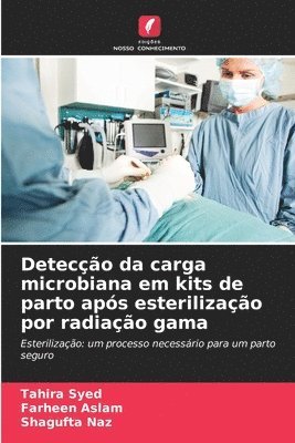Tahira Syed, Farheen Aslam, Shagufta Naz - Detecção da carga microbiana em kits de parto após esterilização por radiação gama, Häftad