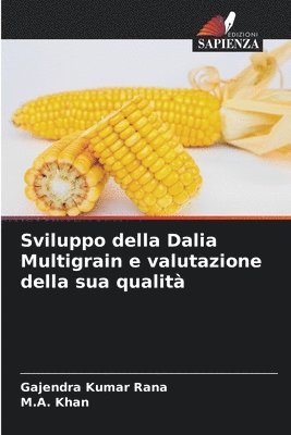 Gajendra Kumar Rana, M A Khan - Sviluppo della Dalia Multigrain e valutazione della sua qualità, Häftad