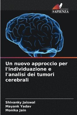 Un nuovo approccio per l'individuazione e l'analisi dei tumori cerebrali