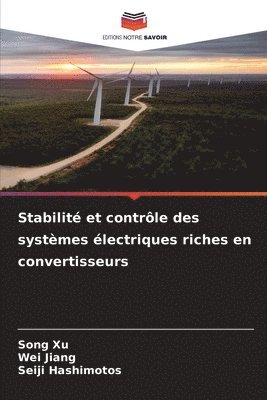 Song Xu, Wei Jiang, Seiji Hashimotos - Stabilité et contrôle des systèmes électriques riches en convertisseurs, Häftad