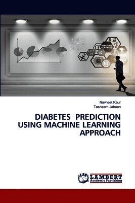 Navneet Kaur, Tasneem Jahaan - Diabetes Prediction Using Machine Learning Approach, Häftad