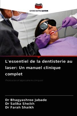 L'essentiel de la dentisterie au laser: Un manuel clinique complet