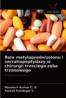 Rola metyloprednizolonu i serratiopeptydazy w chirurgii trzeciego zęba trzonowego