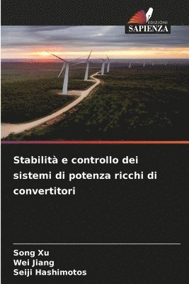 Song Xu, Wei Jiang, Seiji Hashimotos - Stabilità e controllo dei sistemi di potenza ricchi di convertitori, Häftad