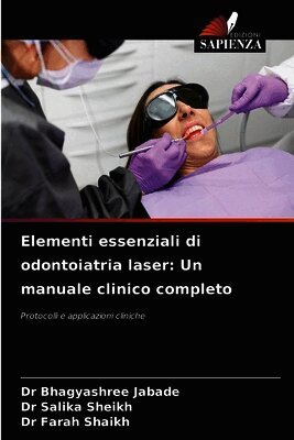 Elementi essenziali di odontoiatria laser: Un manuale clinico completo